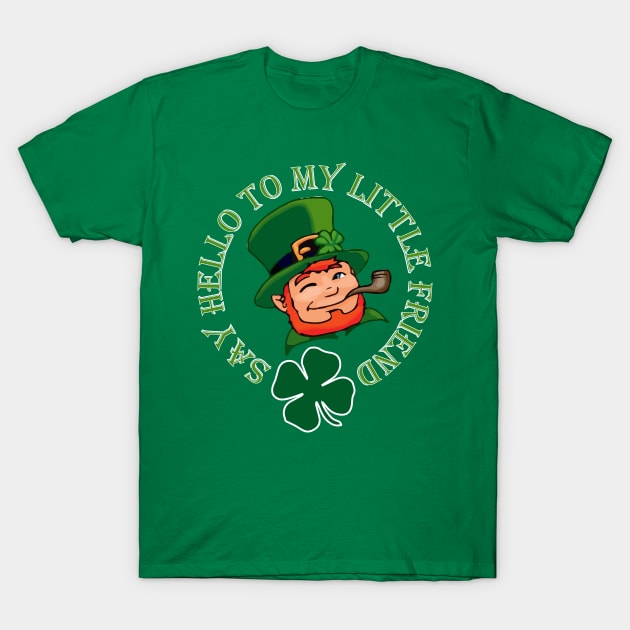 Say hello to my little Leprechan Friend! T-Shirt by Mr.Guru 305 